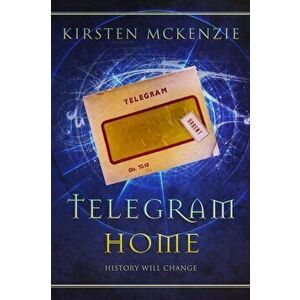 Telegram Home, Paperback - Kirsten McKenzie imagine