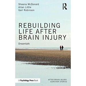 Rebuilding Life After Brain Injury: Dreamtalk, Paperback - Sheena McDonald imagine