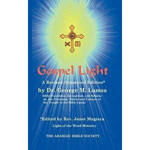 Gospel Light: A Revised Annotated Edition, Hardcover - George M. Lamsa imagine