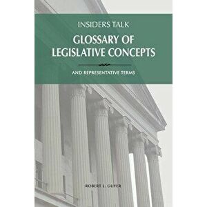 Insiders Talk: Glossary of Legislative Concepts and Representative Terms: How to Talk Like a Lobbyist, Paperback - Robert L. Guyer imagine