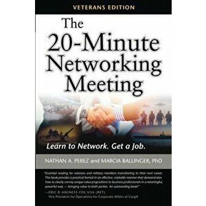 The 20-Minute Networking Meeting - Veterans Edition: Learn to Network. Get a Job., Paperback - Nathan A. Perez imagine