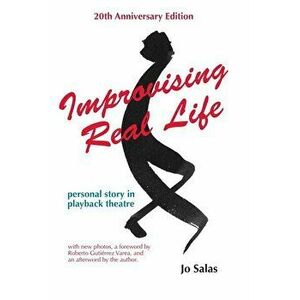 Improvising Real Life: Personal Story in Playback Theatre, Paperback - Jo Salas imagine