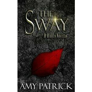 The Sway: A Hidden Saga Companion Novella, Paperback - Amy Patrick imagine