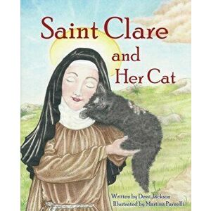 Saint Clare and Her Cat, Paperback - Dessi Jackson imagine