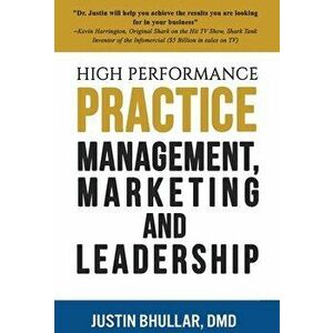 High-Performance Practice: Management, Marketing and Leadership, Hardcover - Justin Bhullar imagine