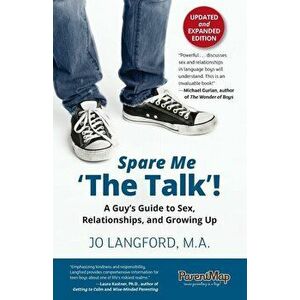 Spare Me 'the Talk'! a Guy's Guide to Sex, Relationships, and Growing Up, Updated and Expanded Edition, Paperback - Jo Langford imagine