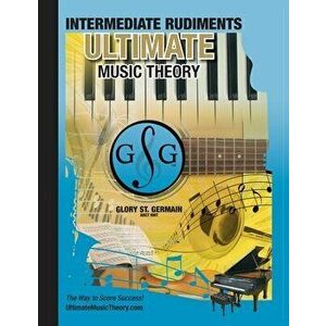Intermediate Rudiments Workbook - Ultimate Music Theory: Intermediate Music Theory Workbook (Ultimate Music Theory) includes UMT Guide & Chart, 12 Ste imagine