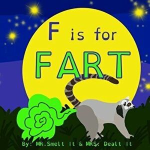 F is for FART: A rhyming ABC children's book about farting animals, Paperback - Smelt It Mrs Dealt It imagine