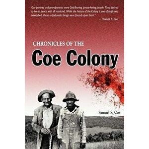Chronicles of the Coe Colony, Paperback - Samuel S. Coe imagine