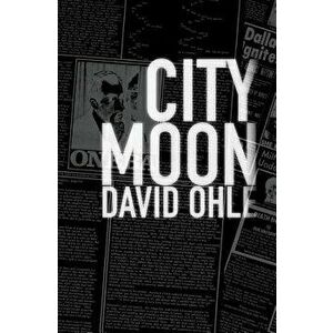 City Moon, Paperback - David Ohle imagine