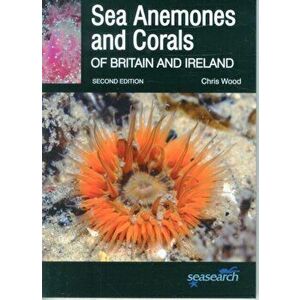 Sea Anemones and Corals of Britain and Ireland, Paperback - Chris Wood imagine