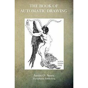 The Book of Automatic Drawing, Paperback - Austin O. Spare imagine
