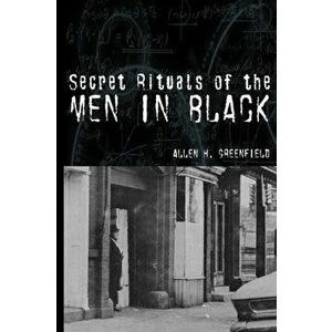 Secret Rituals of the Men in Black, Paperback - Allen H. Greenfield imagine