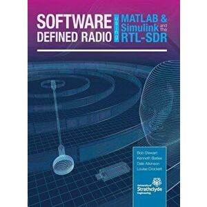 Software Defined Radio Using MATLAB & Simulink and the Rtl-Sdr, Hardcover - Robert W. Stewart imagine