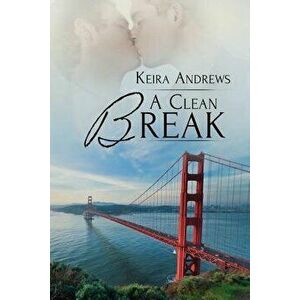 A Clean Break, Paperback - Keira Andrews imagine