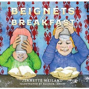 Beignets for Breakfast, Hardcover - Jeanette Rose Weiland imagine