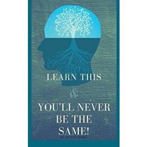 Learn This And You'll Never Be The Same!, Paperback - Justin Perry imagine