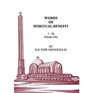 Words of Spiritual Benefit Volume 1, Paperback - H. H. Pope Shenouda III imagine