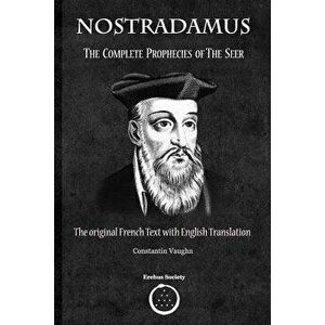 Nostradamus: The Complete Prophecies of the Seer, Paperback - Constantin Vaughn imagine