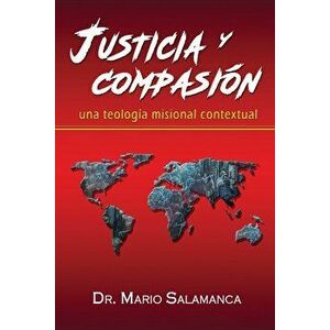 Justicia y compasin: una teologa misional contextual, Paperback - Mario Salamanca imagine