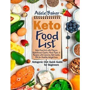 Keto Food List: Ketogenic Diet Quick Guide for Beginners: Keto Food List with Macros, Nutritional Charts Meal Plans & Recipes with Cal, Paperback - Ad imagine