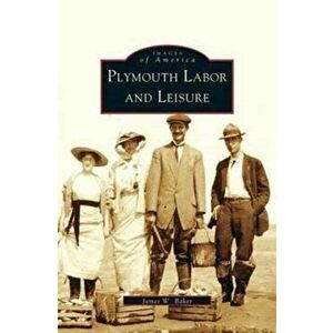 Plymouth Labor and Leisure, Hardcover - James W. Baker imagine