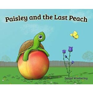 Paisley and the Last Peach, Hardcover - Daniel Wimberley imagine
