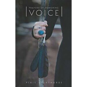 Prayers of Honoring Voice, Paperback - Pixie Lighthorse imagine