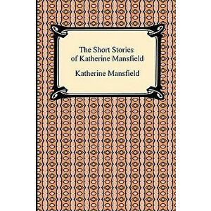 The Short Stories of Katherine Mansfield, Paperback - Katherine Mansfield imagine