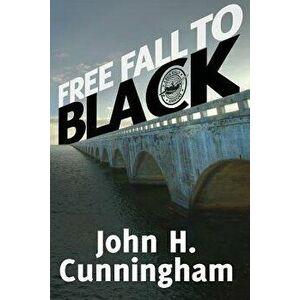 Free Fall to Black, Paperback - John H. Cunningham imagine