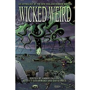 Wicked Weird: An Anthology of the New England Horror Writers, Paperback - David Price imagine