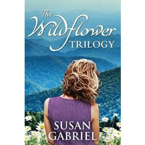 The Wildflower Trilogy: Southern Historical Fiction Box Set, Paperback - Susan Gabriel imagine