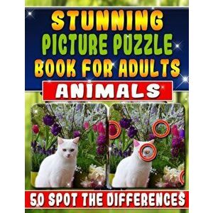 Stunning Picture Puzzle Books for Adults - Animals Spot the Difference: Picture Search Books for Adults. Spot the Differences Picture Puzzles. Can You imagine