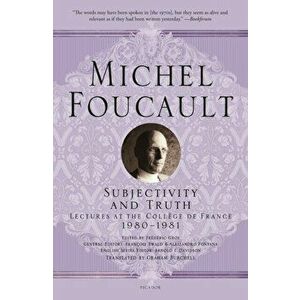 Subjectivity and Truth: Lectures at the Collge de France, 1980-1981, Paperback - Michel Foucault imagine
