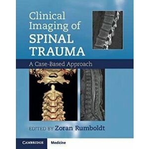 Clinical Imaging of Spinal Trauma: A Case-Based Approach, Paperback - Zoran Rumboldt imagine
