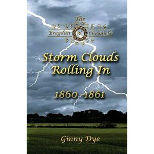 Storm Clouds Rolling In (# 1 in the Bregdan Chronicles Historical Fiction Romanc, Paperback - Ginny Dye imagine