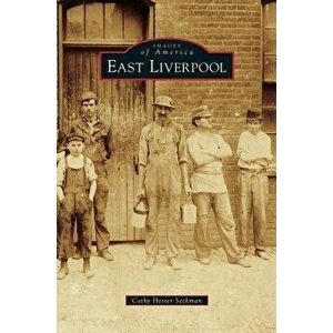 East Liverpool, Hardcover - Cathy Hester Seckman imagine