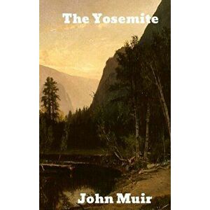 The Yosemite, Hardcover - John Muir imagine