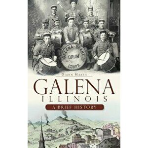 Galena, Illinois: A Brief History, Hardcover - Diann Marsh imagine