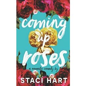 Coming Up Roses, Paperback - Staci Hart imagine