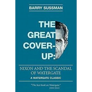 The Great Coverup: Nixon and the Scandal of Watergate, Paperback - Barry Sussman imagine