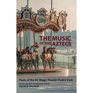 The Music of the Aztecs, Paperback - David Barnes Churchill imagine