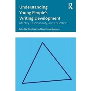 Understanding Young People's Writing Development: Identity, Disciplinarity, and Education, Paperback - Ellen Krogh imagine