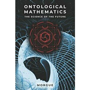 Ontological Mathematics: The Science of the Future - Hyperianism, Paperback - Morgue imagine