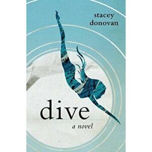 Dive, Paperback - Stacey Donovan imagine