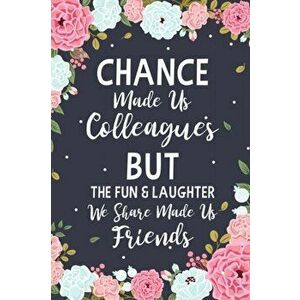 Chance Made us Colleagues But The Fun & Laughter We Share Made us Friends: Floral Friendship Gifts For Women - Chance Made us Colleagues Gifts - Birth imagine