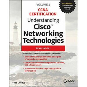 Understanding Cisco Networking Technologies, Volume 1: Exam 200-301, Paperback - Todd Lammle imagine