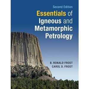 Essentials of Igneous and Metamorphic Petrology, Paperback - B. Ronald Frost imagine