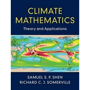 Climate Mathematics: Theory and Applications, Hardcover - Samuel S. P. Shen imagine
