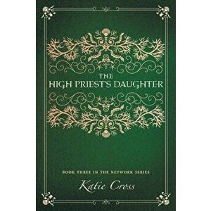 The High Priest's Daughter, Paperback - Katie Cross imagine